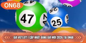 Giá Vietlott | Cập Nhật Bảng Giá Mới 2026 Tại ON68
