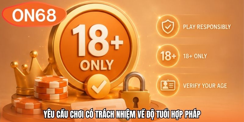 Yêu cầu chơi có trách nhiệm về độ tuổi hợp pháp